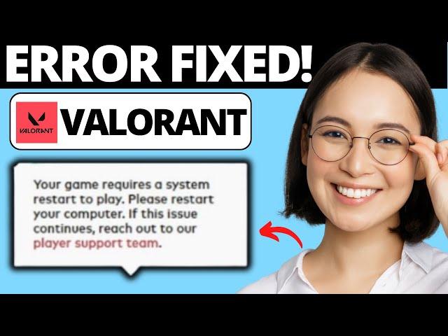 Fix Your Game Requires A System Restart To Play Valorant