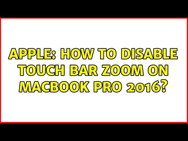 Apple: How to Disable Touch Bar Zoom on MacBook Pro 2016? (2 Solutions!!)