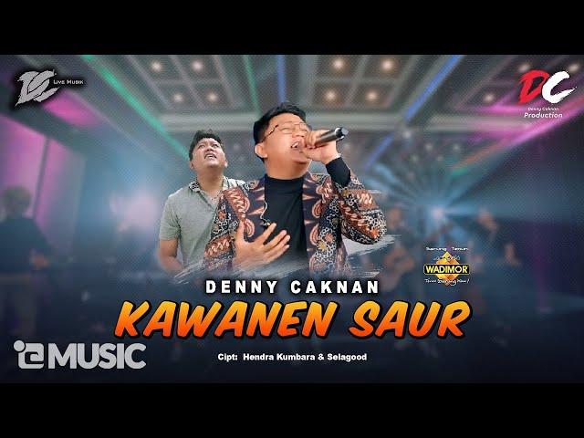 DENNY CAKNAN -  KAWANEN SAUR | MAGRIBE JIK SUWE (OFFICIAL LIVE MUSIC) - DC MUSIK