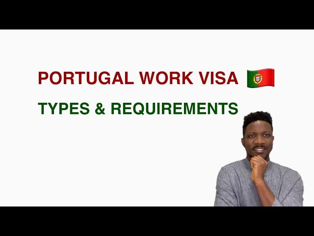 Portugal Work Visa Types and Requirements.