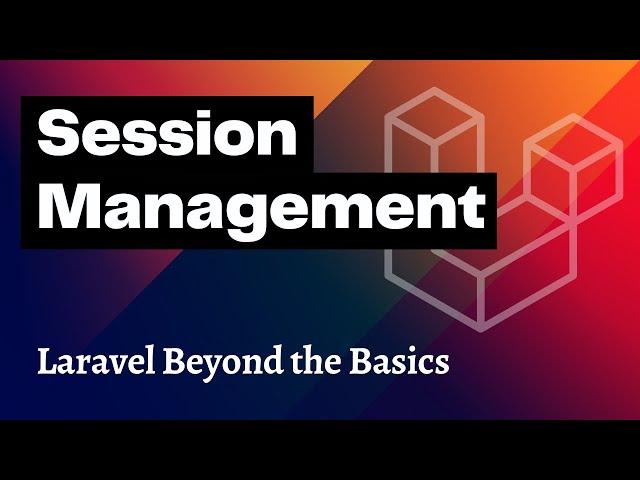 Session Management in Laravel — Beyond the Basics