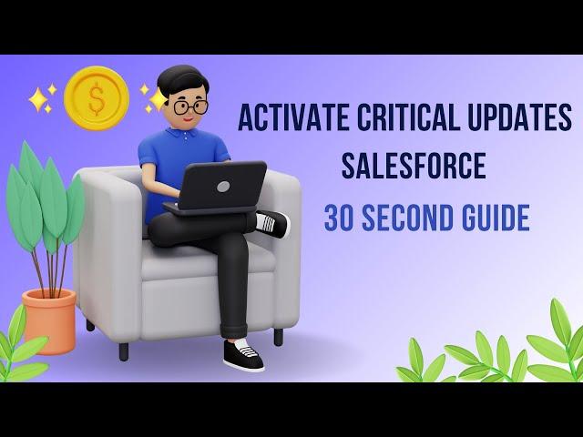 Activate Critical Updates in Salesforce: 30 Second Guide