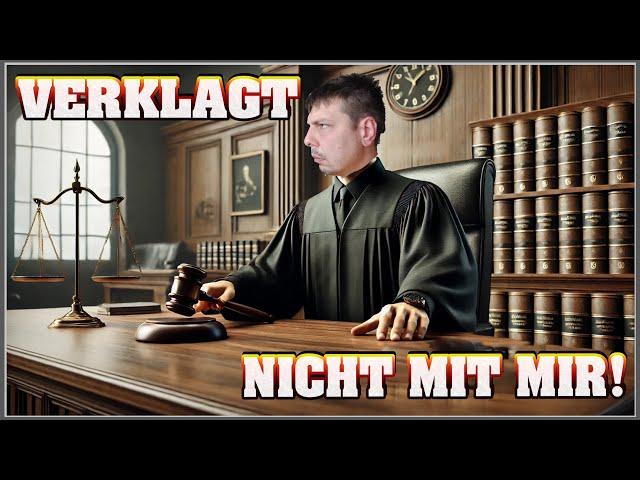 Legt euch nicht mit mir AN, ich verklage ALLE!