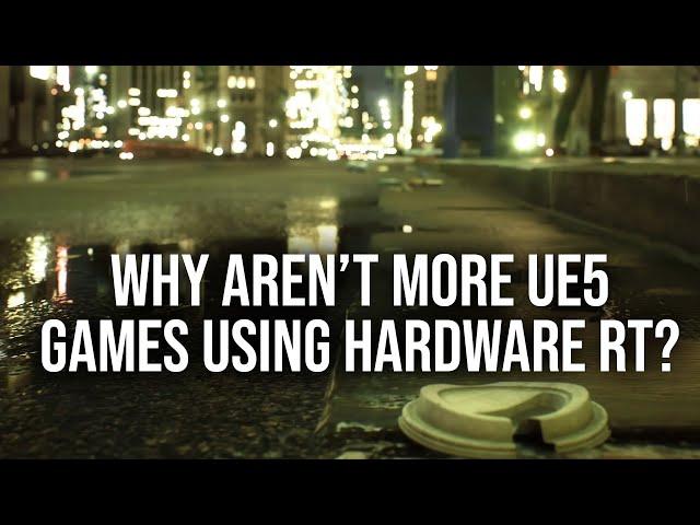 Why Are PC Unreal Engine 5 Games Not Using Hardware RT Lumen?