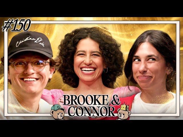 A Fabulous Experience w/ Ilana Glazer | Brooke and Connor Make A Podcast - Episode 150