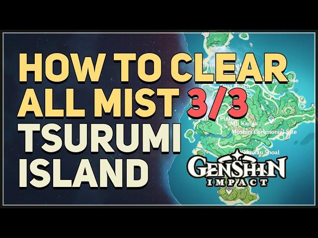 How to clear all Mist on Tsurumi Island Genshin Impact