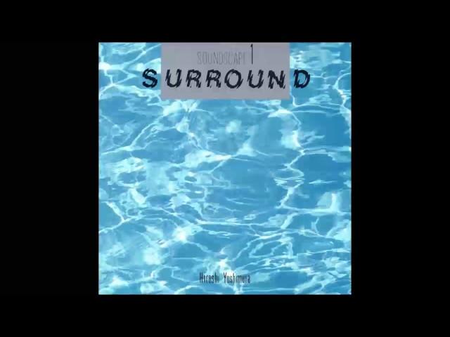 Hiroshi Yoshimura - Soundscape 1: Surround (Full Album)