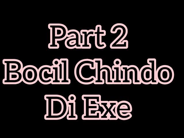 Viral Bocil Chindo Part 2 Exe