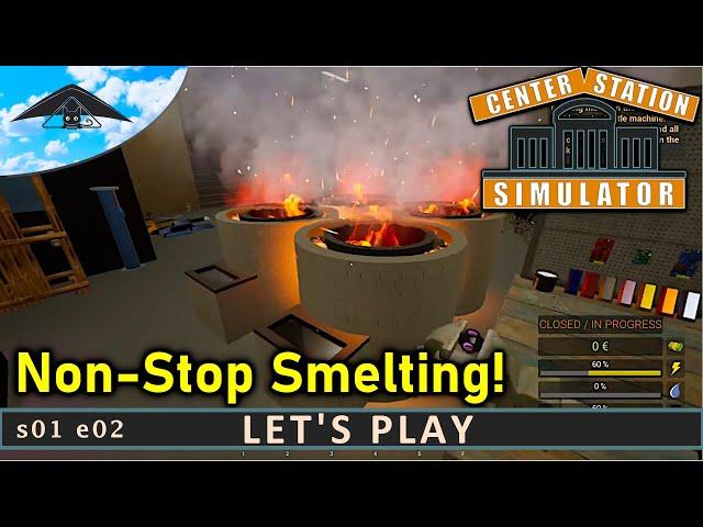 Non-Stop Smelting!  | Center Station Simulator s01 e02