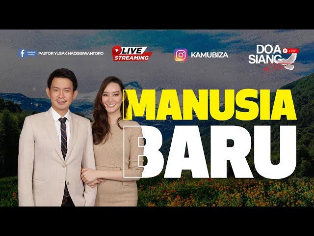 MANUSIA BARU | PS GARRY & PS FELICE | DOA SIANG KITA