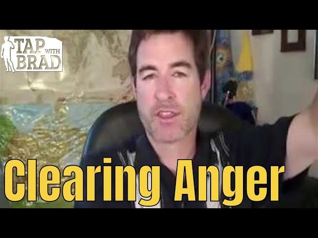 Clearing Anger - Tapping with Brad Yates