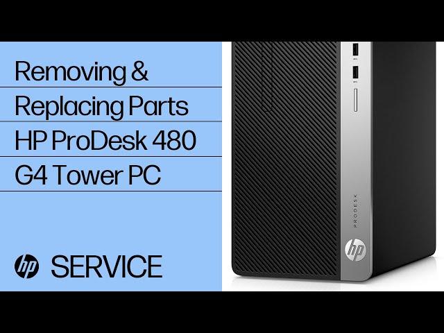 Removing & replacing parts for HP ProDesk 480 G4 Tower | HP Computer Service