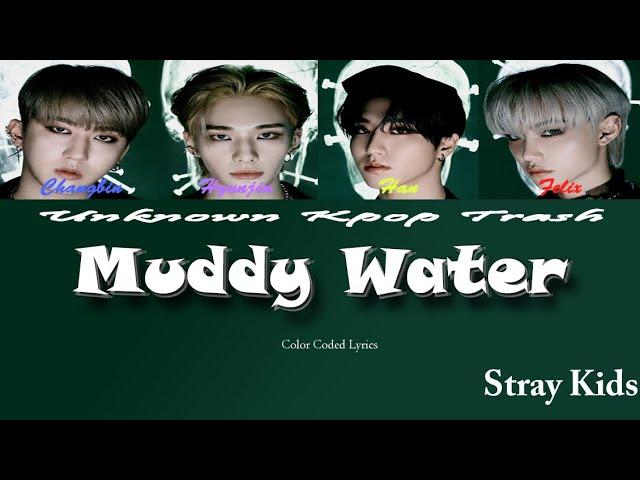 Stray Kids (Changbin, Hyunjin, Han, Felix) - Muddy Water Color Coded Lyrics