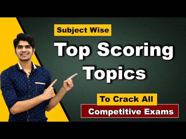 Top Scoring Topics to Crack all competitive exams | Subject Wise |अब आप तैयार हो जाइए