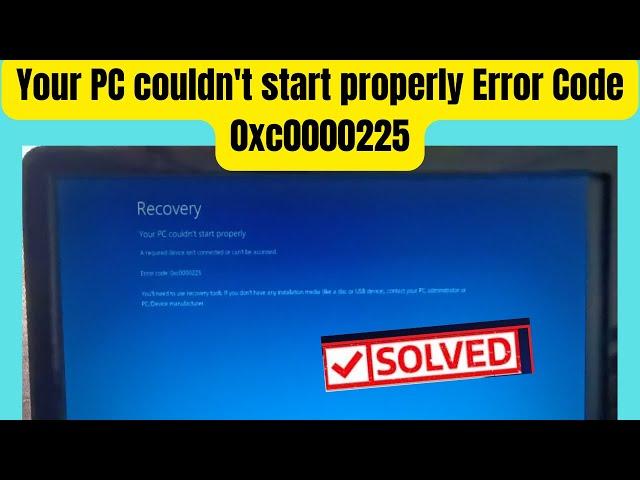 Recovery ! Your PC couldn't start properly Error Code 0xc0000225