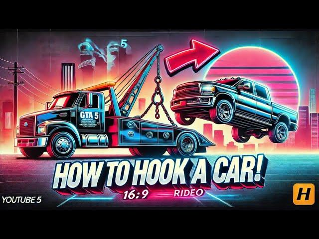 How to hook a car in GTA 5 ( tow and unhook  a car) with a tow truck