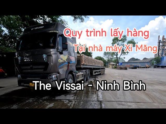 Góc nhìn lái xe | Tập 18: Quy trình lấy hàng tại nhà máy xi măng The Vissai - Ninh Bình.