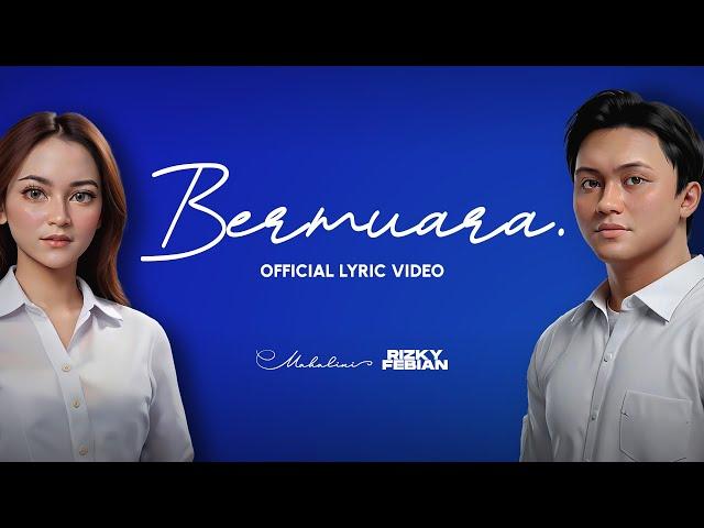 Rizky Febian Feat. Mahalini - Bermuara [Official Lyric Video]