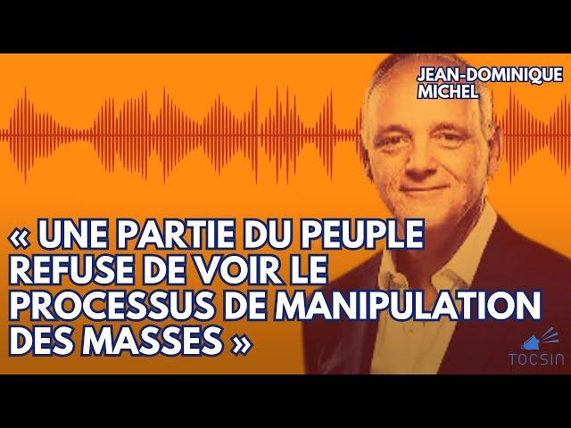 Le peuple est manipulé et ne veut pas le voir ! - Jean-Dominique Michel