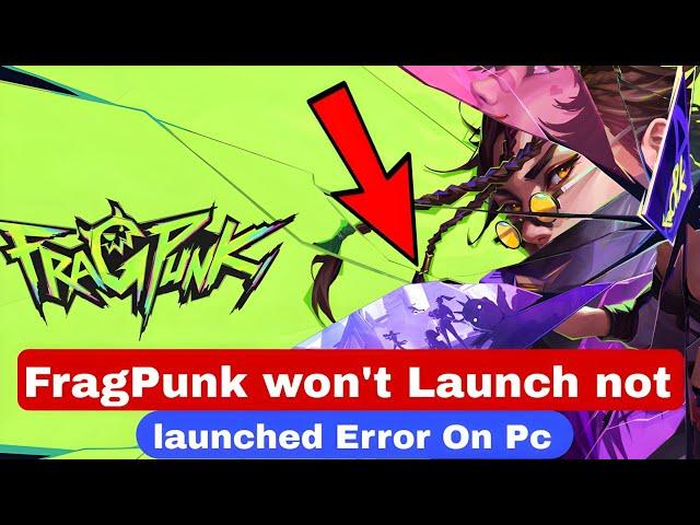 How To Fix FragPunk Won't Launch/Not Launching Error On PC | FragPunk isn't launching on your PC