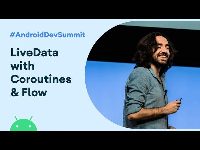 LiveData with Coroutines and Flow (Android Dev Summit '19)