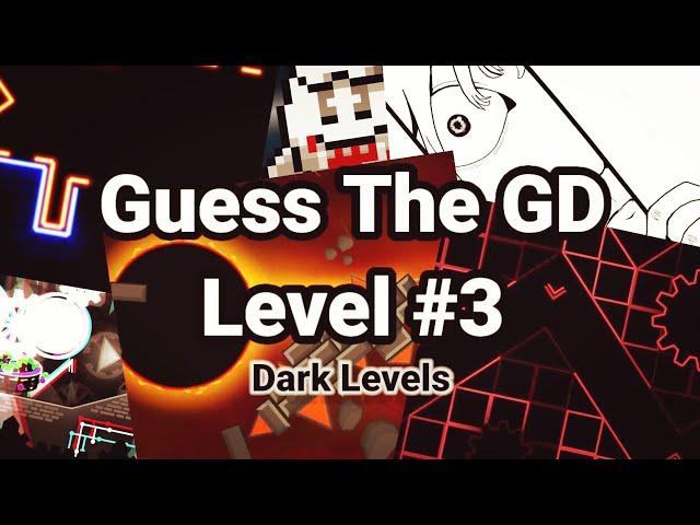 Guess The GD Level #3 - Dark Levels | [GD] TicLos