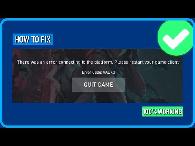 How to Fix Valorant Error Code Val 43 There Was an Error Connecting to the Platform (2025)