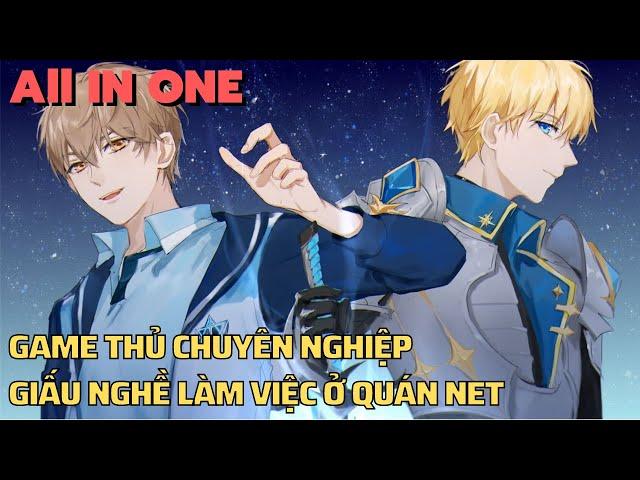 ALL IN ONE | Game Thủ Chuyên Nghiệp Giấu Nghề Làm Việc Ở Quán Net | Tóm Tắt Anime Hay || Flick Anime