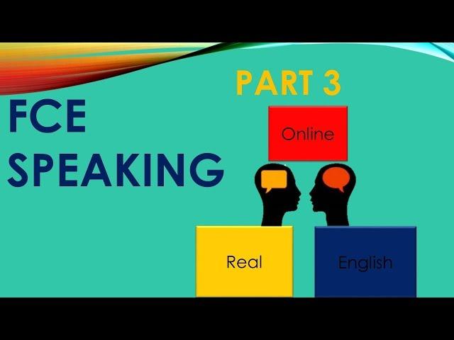 FCE SPEAKING- PART 3