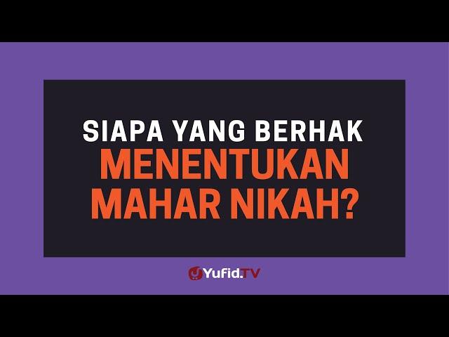 Siapa yang Berhak Menentukan Mahar Pernikahan (Mas Kawin Pernikahan)? - Poster Dakwah Yufid TV