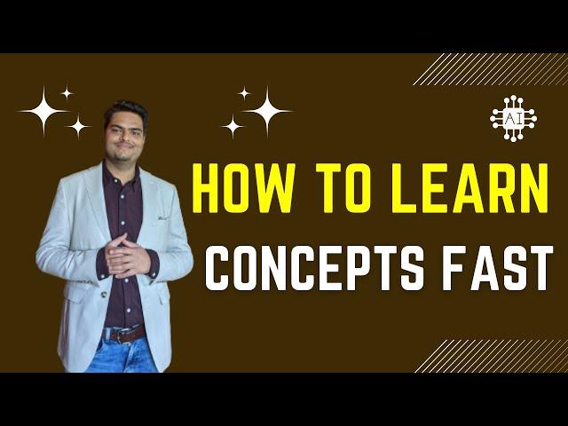 How to learn concepts fast | How to learn machine learning and AI | How to learn data science