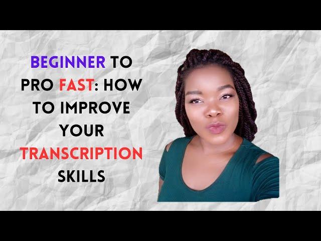 How to Improve Your Transcription Skills: Tips and Techniques for Accurate Transcribing