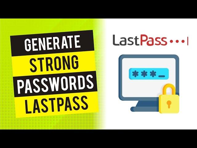 How to Generate Strong and Secured Password (LastPass)