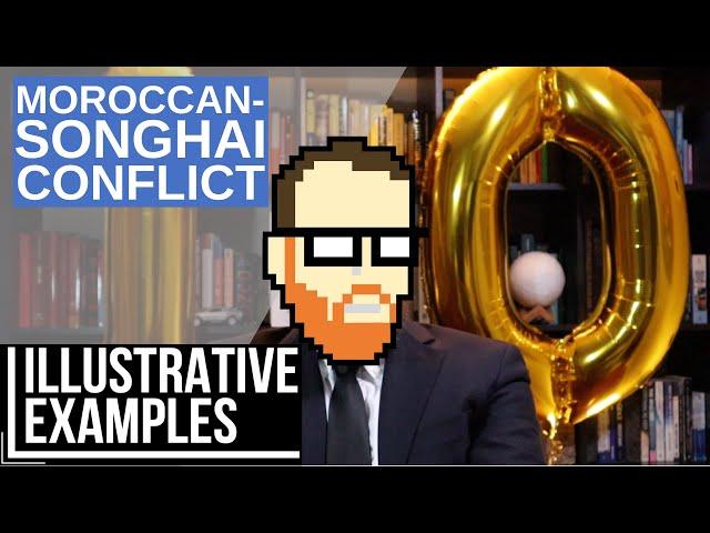 ILLUSTRATIVE EXAMPLES: MOROCCAN-SONGHAI CONFLICT (10th EPISODE SPECTACULAR)