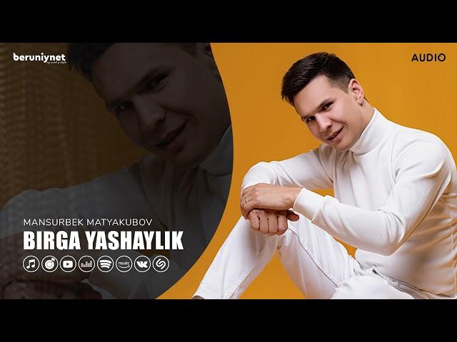 Mansurbek Matyakubov - Birga yashaylik (Audio 2024)