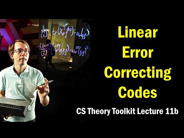 Linear Error Correcting Codes || @ CMU || Lecture 11b of CS Theory Toolkit