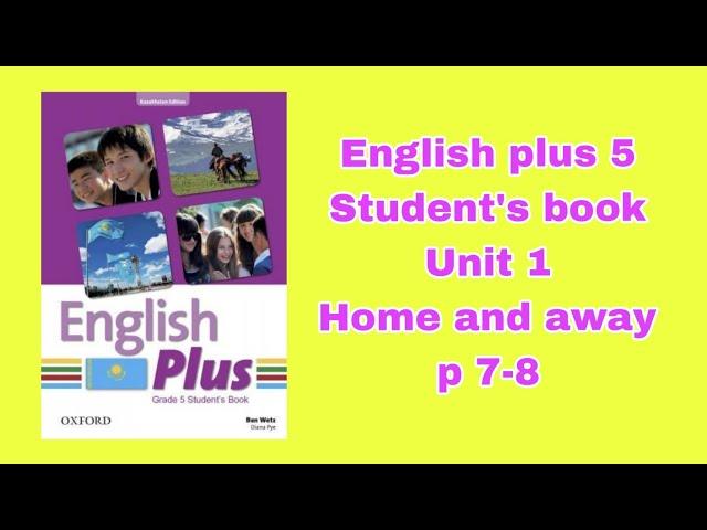 Ағылшын тілі 5 сынып 7-8 бет / English Plus 5 Student`s book p 7-8