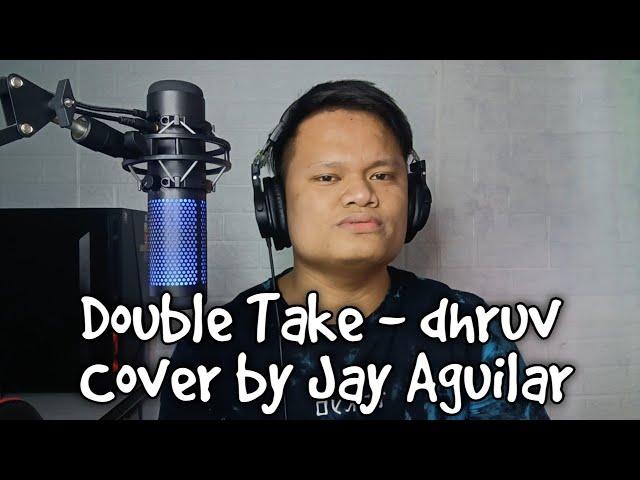 Double Take - dhruv | Cover by Jay Aguilar