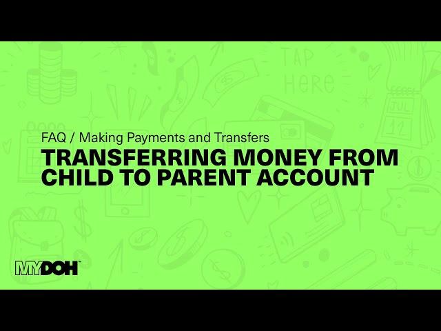 Transferring Money from Child to Parent Account | Mydoh FAQ