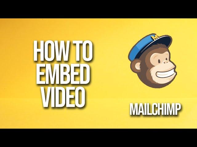 How to Embed Video Mailchimp Tutorial