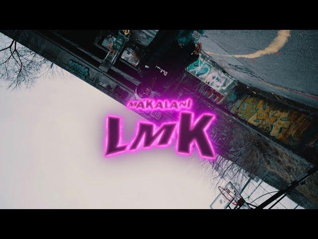 MaKalani - LMK (Official Music Video) [Dir. by @12mileproductions]