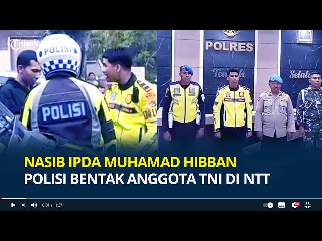 Nasib Ipda Muhamad Hibban Polisi Bentak Anggota TNI di NTT, Dicopot dari Jabatannya