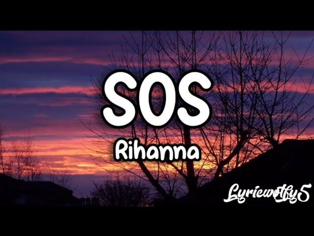 SOS ~ Rihanna (lyrics)