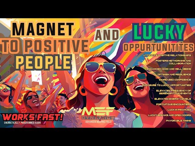 Become a Magnet to Positive People and Lucky Opportunities (LIFE CHANGING!) Advanced Morphic field