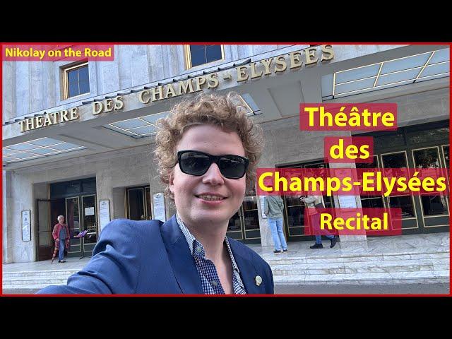 Recital at the Legendary Théâtre des Champs-Élysées  |Nikolay on the Road|