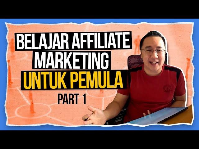 Belajar Affiliate Marketing Untuk Pemula Part 1 - Membangun Bisnis Online Dari Nol