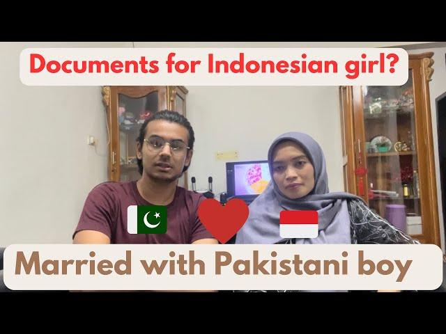 Documents required for Indonesian girl to get married with Pakistani