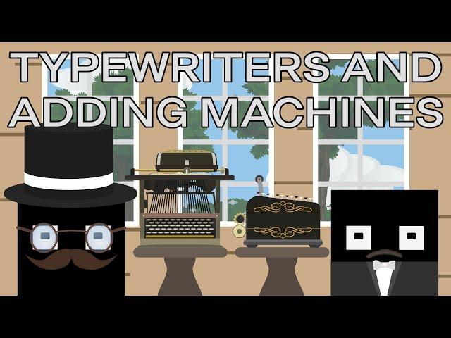 Before IBM: History of Typewriters and Adding Machines (Computers pt. 2)