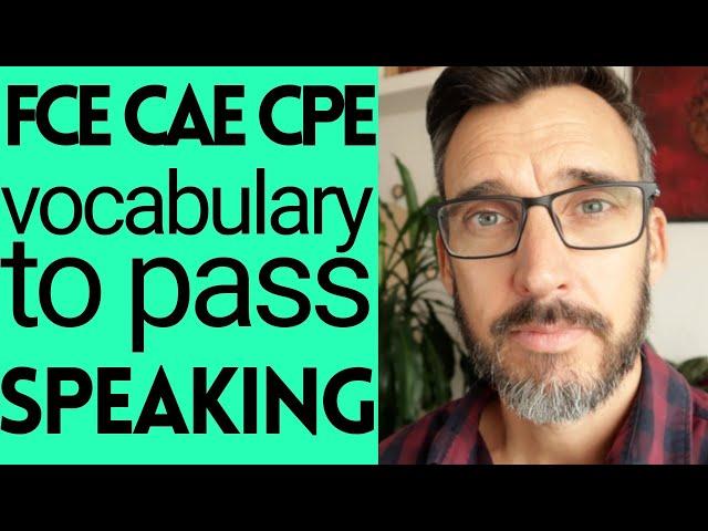 Vocabulary to pass the Speaking paper of Cambridge English exams. FCE tips || CAE tips || CPE tips