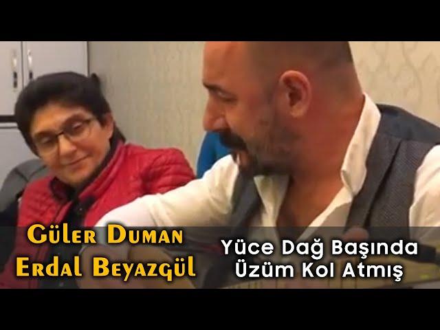 Güler Duman & Erdal Beyazgül | Yüce Dağ Başında Üzüm Kol Atmış